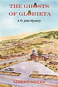 The Ghosts of Glorieta: A Fr. Jake Mystery (Paperback)