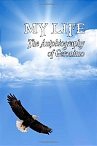 My Life: The Autobiography of Geronimo (Paperback)