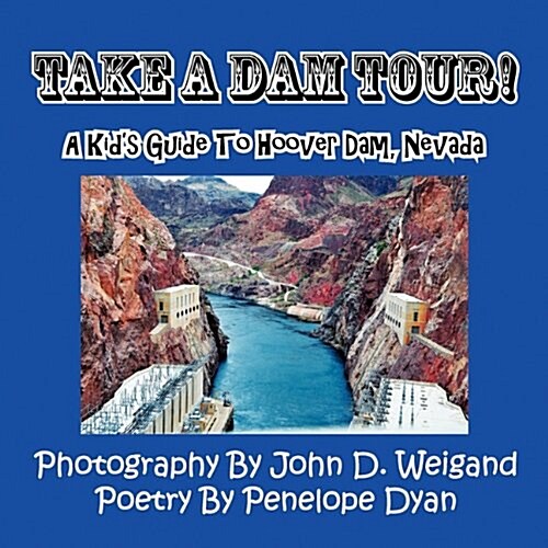 Take a Dam Tour! a Kids Guide to Hoover Dam, Nevada (Paperback)