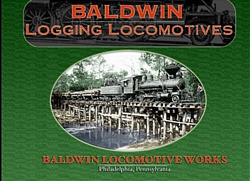 Baldwin Logging Locomotives (Paperback)