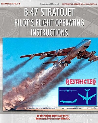 B-47 Stratojet Pilots Flight Operating Instructions (Paperback)
