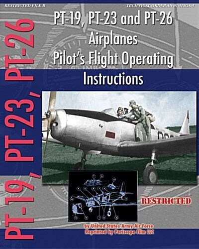 PT-19, PT-23 and PT-26 Airplanes Pilots Flight Operating Instructions (Paperback)