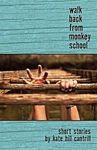 Walk Back from Monkey School (Paperback)