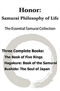 Honor: Samurai Philosophy of Life - The Essential Samurai Collection; The Book of Five Rings, Hagakure: The Way of the Samura (Paperback)