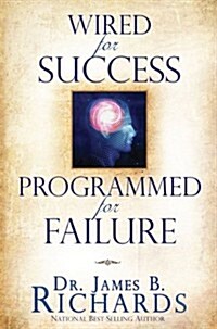 Wired for Success, Programmed for Failure (Paperback)