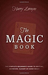 The Magic Book: The Complete Beginners Guide to Anytime, Anywhere Close-Up Magic (Paperback, 2)