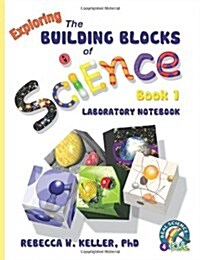 Exploring the Building Blocks of Science Book 1 Laboratory Notebook (Paperback)