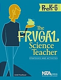 The Frugal Science Teacher, 6-9: Strategies and Activities (Hardcover)