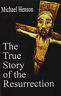The True Story of the Resurrection (Paperback)
