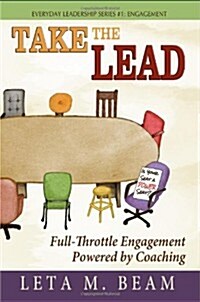 Take the Lead: Full-Throttle Engagement Powered by Coaching (Paperback)