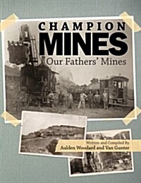 The Champion Mines: Our Fathers Mines (Paperback)
