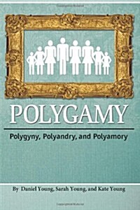 Polygamy: Polygyny, Polyandry, and Polyamory (Paperback)