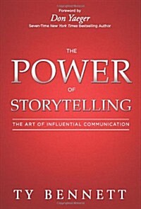 The Power of Storytelling: The Art of Influential Communication (Paperback)