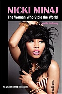 Nicki Minaj: The Woman Who Stole the World (Paperback)