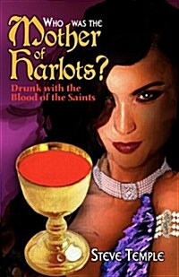 Who Was the Mother of Harlots?: Unlocking the Key to Revelation (Paperback)