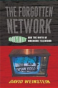 The Forgotten Network: Dumont and the Birth of American Television (Hardcover)