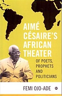 [중고] Aime Cesaires African Theatre: Of Poets, Prophets and Politicians (Paperback, First American Edition)