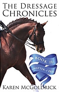 A Matter of Feel: Book II of the Dressage Chronicles (Paperback)