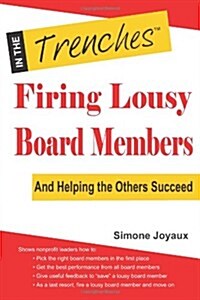 Firing Lousy Board Members: And Helping the Others Succeed (Paperback)