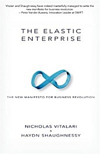 The Elastic Enterprise: The New Manifesto for Business Revolution (Paperback)