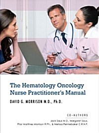 The Hematology Oncology Nurse Practitioners Manual (Paperback)