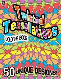 Twisted Tessellations Coloring Book: 50 Unique Designs (Paperback)