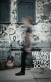 Falling While Sitting Down: Stories (Paperback)