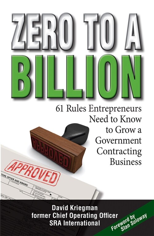 Zero to a Billion: 61 Rules Entrepreneurs Need to Know to Grow a Government Contracting Business (Paperback)