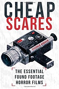 Cheap Scares: The Essential Found Footage Horror Films (Paperback)