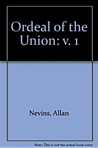 Ordeal of the Union Vol.1: Fruits of Manifest Destiny 1847-1852 : A House Dividing 1852-1857 (Paperback)