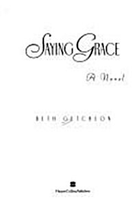 Saying Grace: A Novel (Hardcover, First Edition)