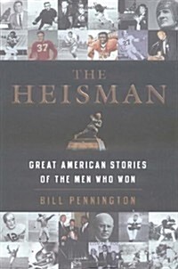 The Heisman: Great American Stories of the Men Who Won (Hardcover, First Edition)