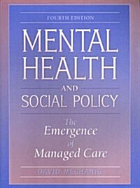 Mental Health and Social Policy: The Emergence of Managed Care (4th Edition) (Paperback, 4th)
