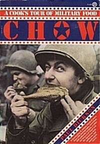 Chow: A Cooks Tour of Military Food (Paperback, 1st)