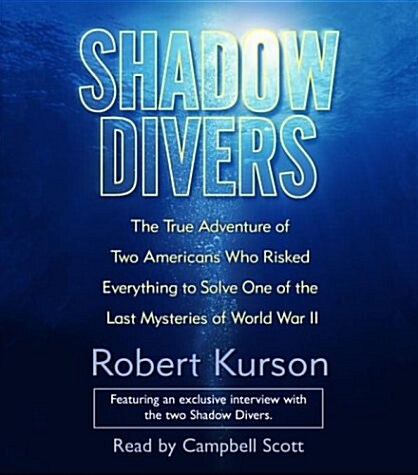 Shadow Divers: The True Adventure of Two Americans Who Risked Everything to Solve One of the Last Mysteries of World War II (Audio CD, Abridged)