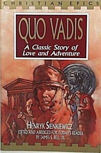 Quo Vadis: A Classic Story of Love and Adventure (Christian Epics) (Paperback)