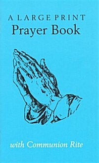 A Large Print Prayer Book With Communion Rite (Paperback, Large Print)