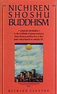 Nichiren Shoshu Buddhism: A Popular Introduction to the Worldwide Religious Movement Thats Showing Millions How to Find Peace and Prosperity in Every (Hardcover, 1st)