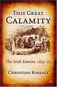 This Great Calamity: The Irish Famine 1845-52 (Paperback, 2, Revised)