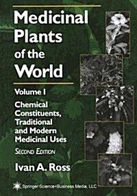 Medicinal Plants of the World: Volume 1: Chemical Constituents, Traditional and Modern Medicinal Uses (Paperback, 2)