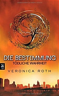 Die Bestimmung 02 - T?liche Wahrheit (Hardcover)