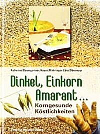 Dinkel, Einkorn, Amaranth ... (Hardcover)