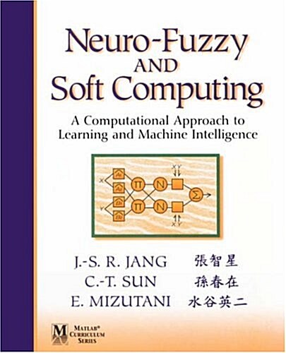 Neuro-Fuzzy and Soft Computing: A Computational Approach to Learning and Machine Intelligence (Paperback)