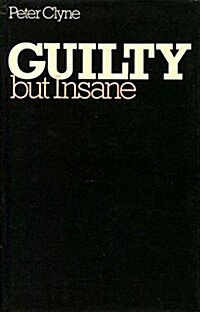 Guilty But Insane: Anglo-American Attitudes to Insanity and Criminal Guilt (Hardcover)