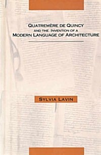 Quatrem?e de Quincy and the Invention of a Modern Language of Architecture (Paperback)