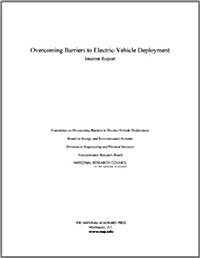 Overcoming Barriers to Electric-Vehicle Deployment: Interim Report (Paperback)