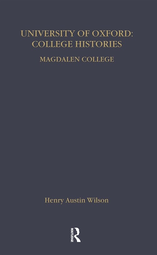 The University of Oxford College Histories : From Their Foundation to the Twentieth Century (Hardcover)