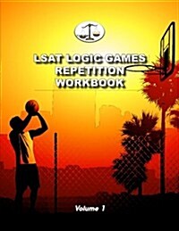 LSAT Logic Games Repetition Workbook, Volume 1: All 80 Analytical Reasoning Problem Sets from Preptests 1-20, Each Presented Three Times (Cambridge Ls (Paperback)