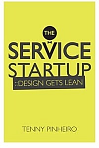 The Service Startup: Design Thinking Gets Lean (Paperback, 3)