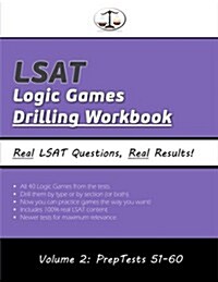 LSAT Logic Games Drilling Workbook, Volume 2: All 40 Analytical Reasoning Problem Sets from Preptests 51-60, Presented by Type and by Section (Cambrid (Paperback)